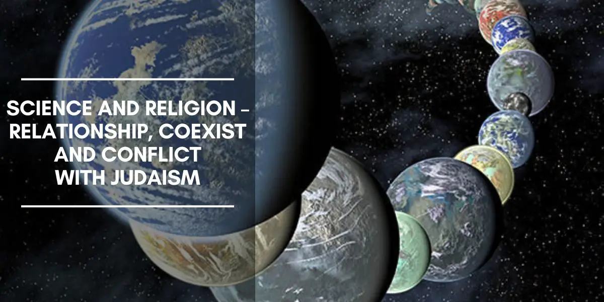 Science and Religion – Relationship, Coexist and Conflict with Judaism
