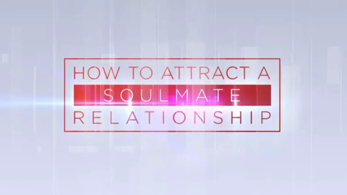 How to attract a soulmate relationship