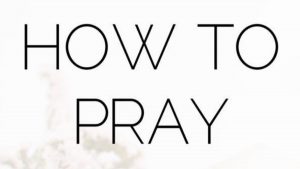 Read more about the article How Can I Make My Prayer Powerful to God? (3 Boosters)