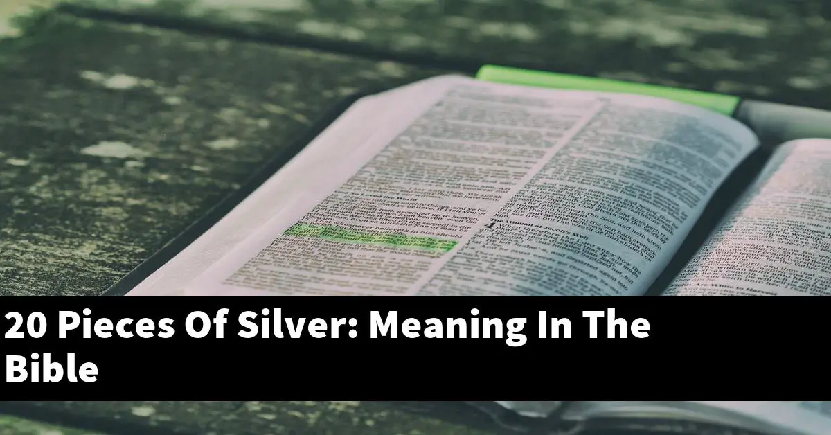 20 Pieces Of Silver: Meaning In The Bible