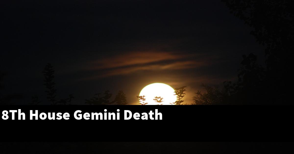 8Th House Gemini Death