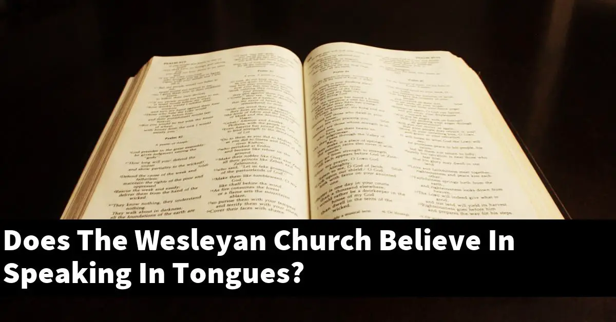 Does The Wesleyan Church Believe In Speaking In Tongues?