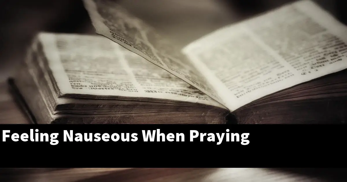Feeling Nauseous When Praying