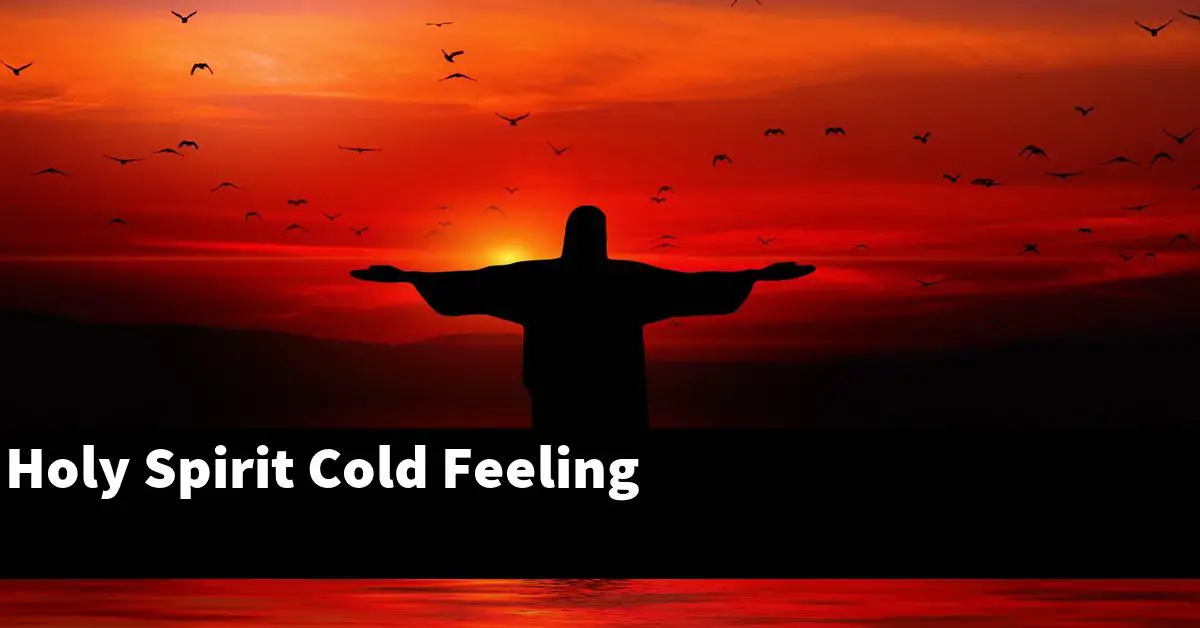 Holy Spirit Cold Feeling