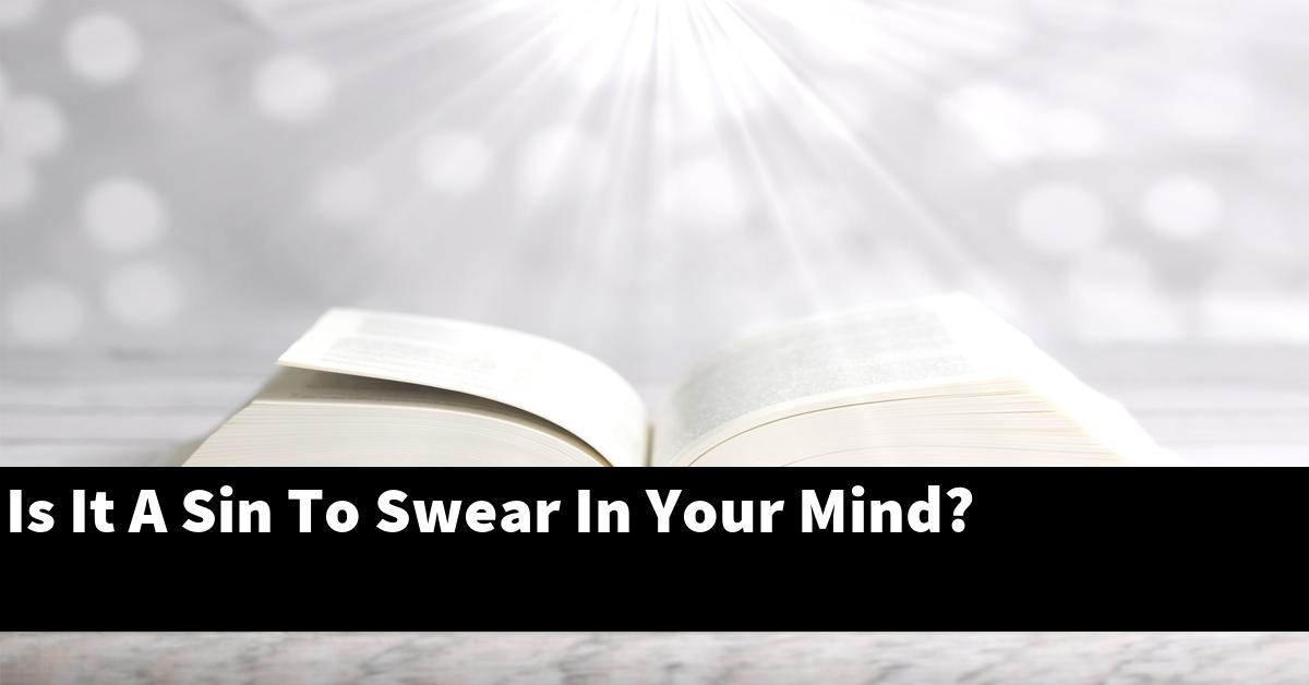 Is It A Sin To Swear In Your Mind?