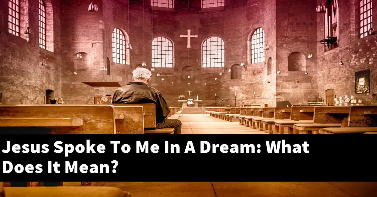 Jesus Spoke To Me In A Dream: What Does It Mean?