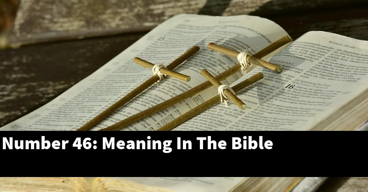 Number 46: Meaning In The Bible