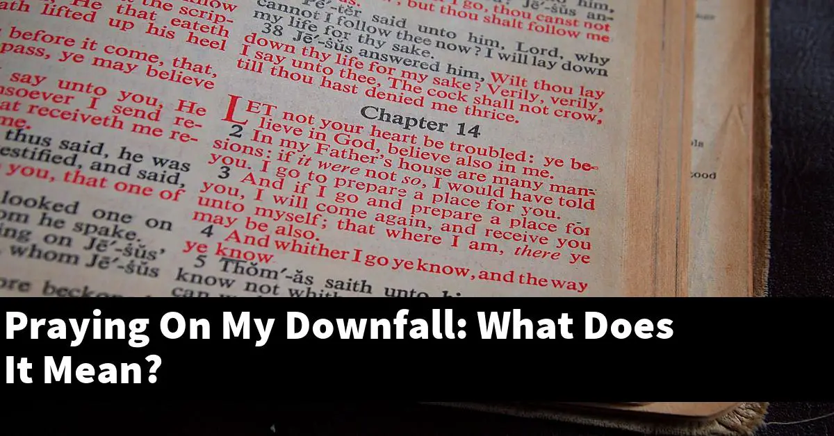 Praying On My Downfall: What Does It Mean?