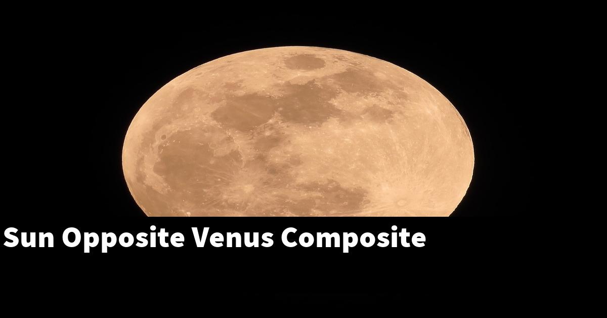 Sun Opposite Venus Composite