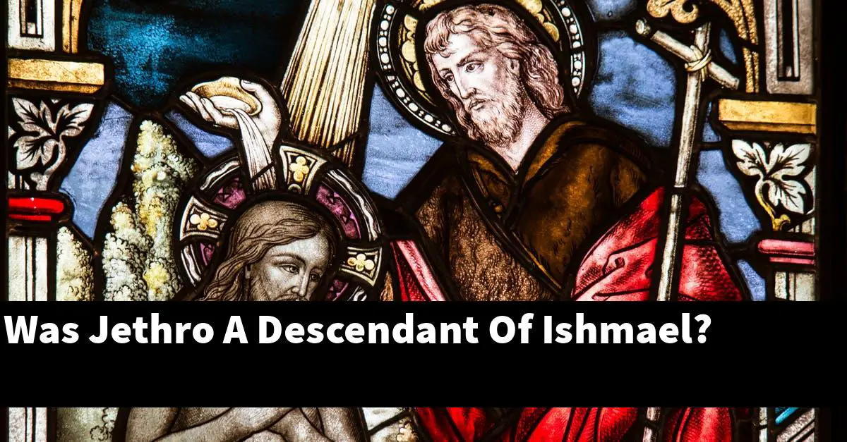 Was Jethro A Descendant Of Ishmael?