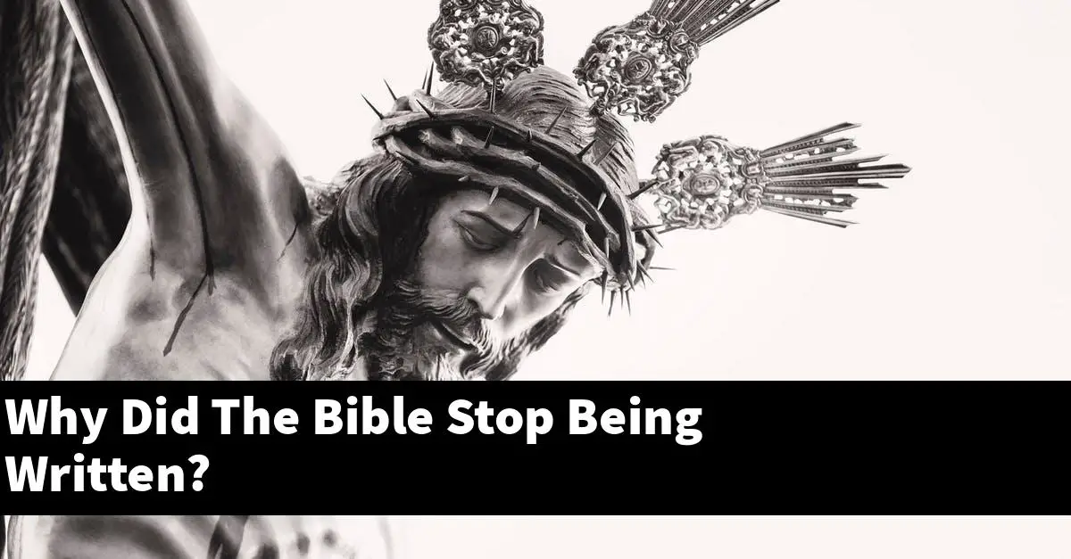 Why Did The Bible Stop Being Written?