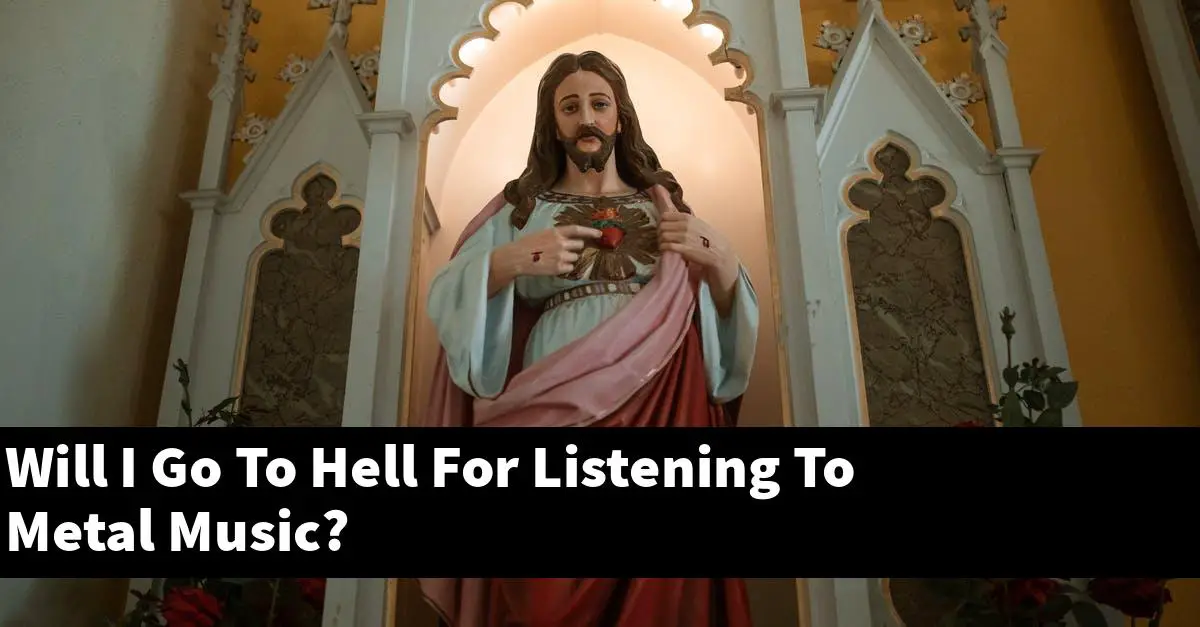 Will I Go To Hell For Listening To Metal Music?