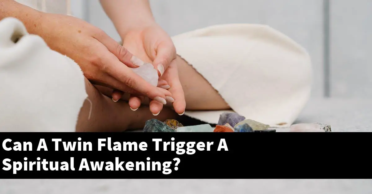 Can A Twin Flame Trigger A Spiritual Awakening?