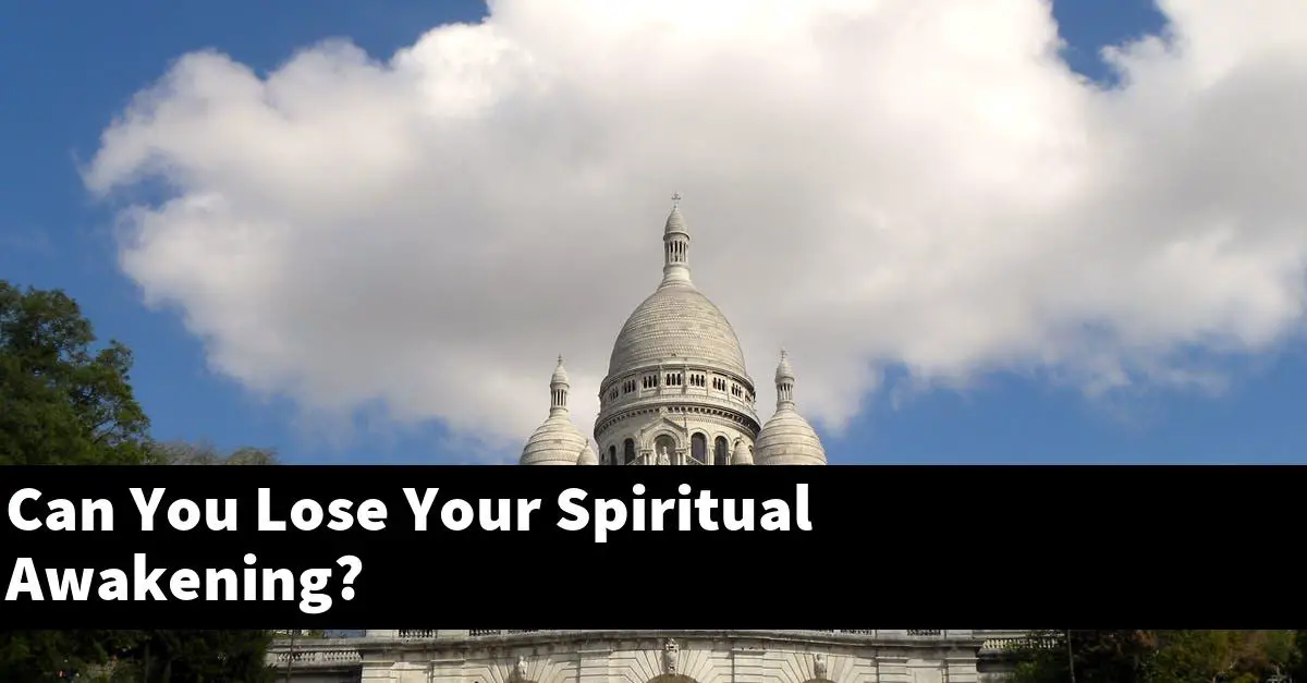 Can You Lose Your Spiritual Awakening?