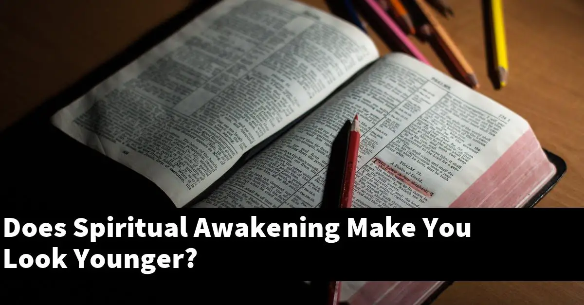 Does Spiritual Awakening Make You Look Younger?
