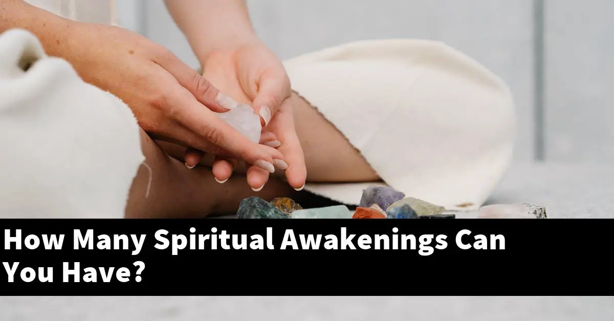How Many Spiritual Awakenings Can You Have?