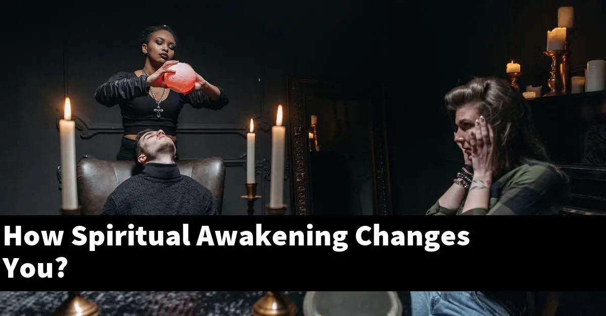 How Spiritual Awakening Changes You?