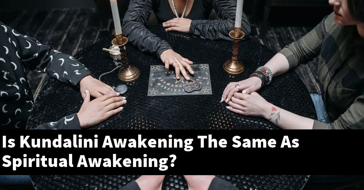 Is Kundalini Awakening The Same As Spiritual Awakening?