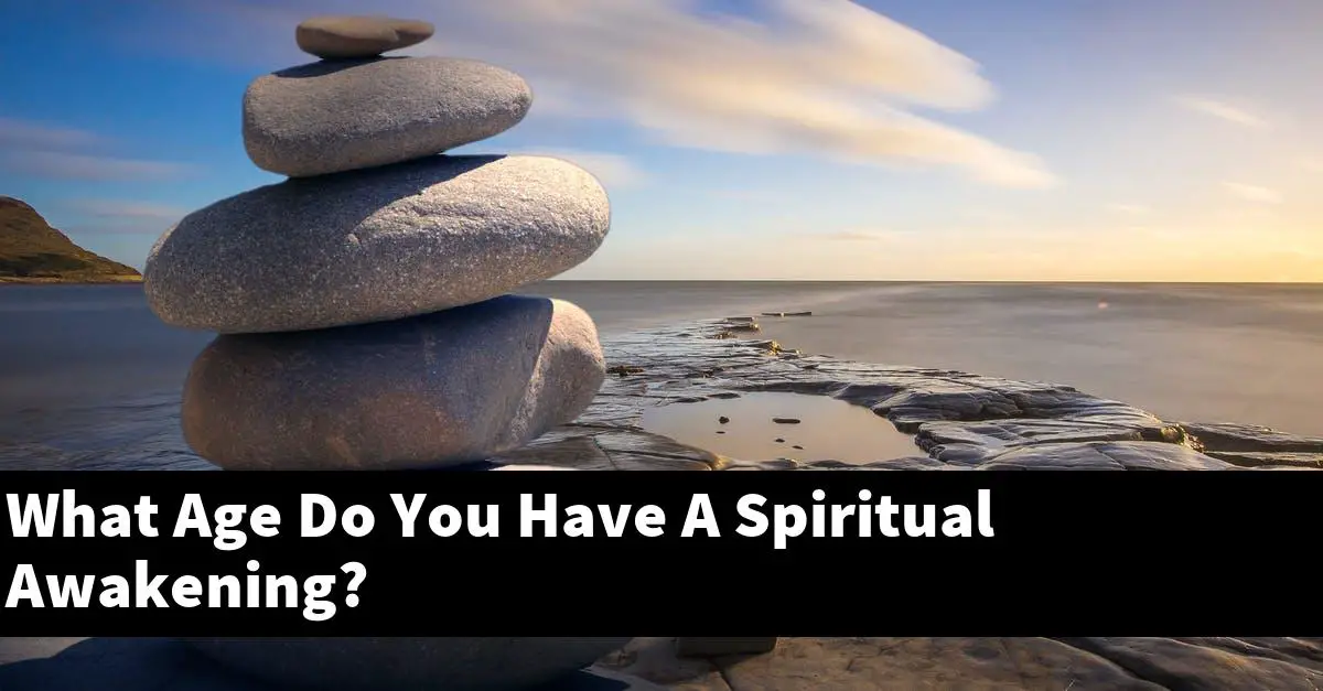 What Age Do You Have A Spiritual Awakening?