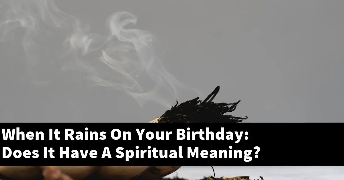 When It Rains On Your Birthday: Does It Have A Spiritual Meaning?