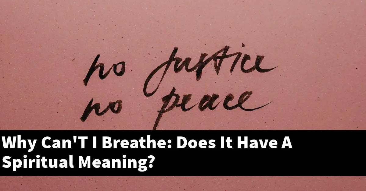 Why Can'T I Breathe: Does It Have A Spiritual Meaning?