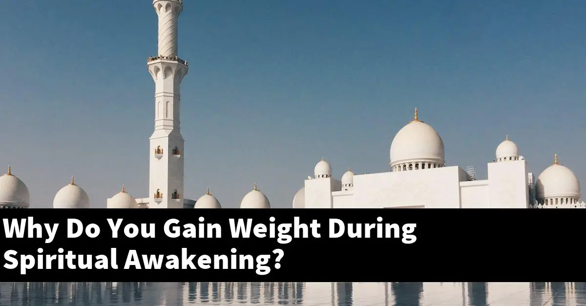 Why Do You Gain Weight During Spiritual Awakening?