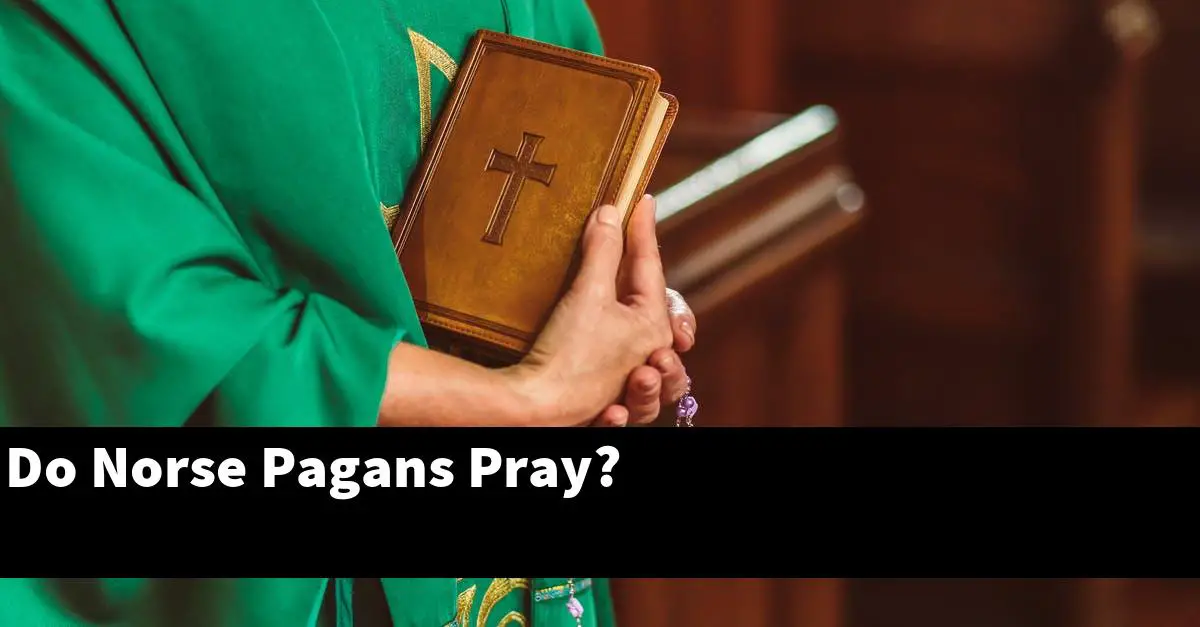 Do Norse Pagans Pray?