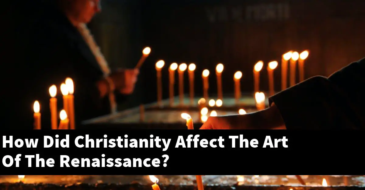 How Did Christianity Affect The Art Of The Renaissance?
