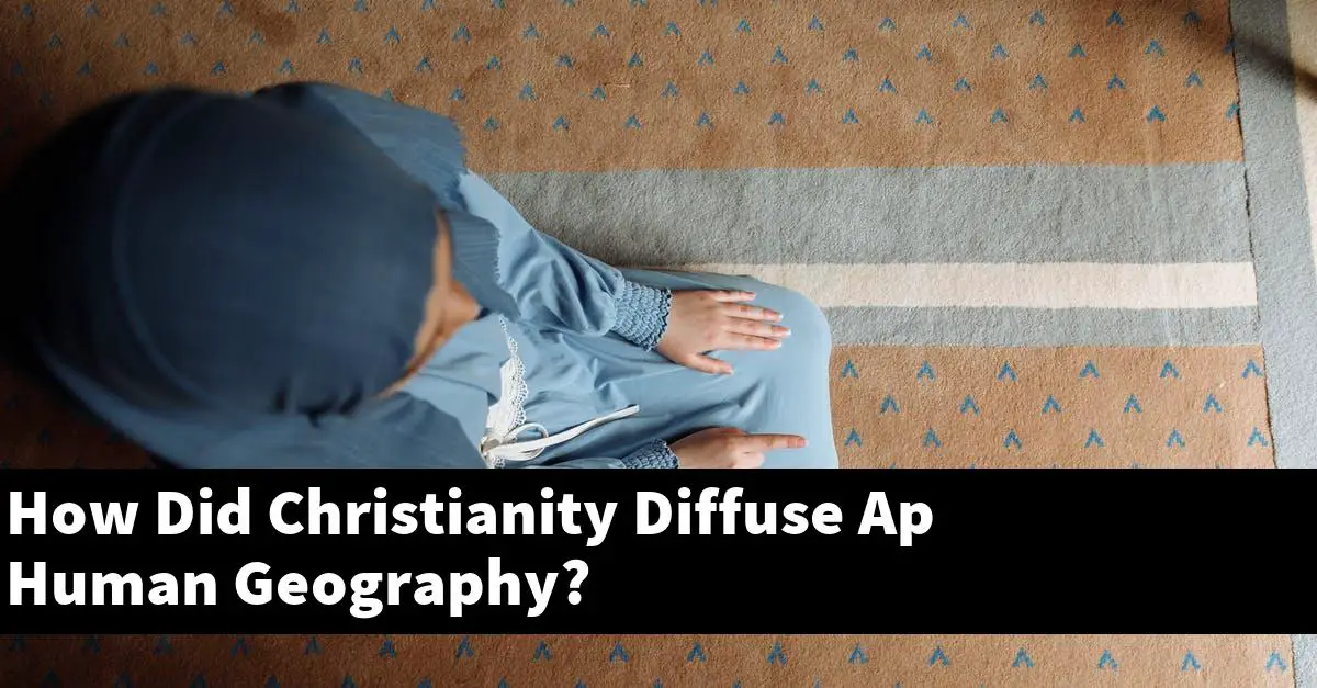 How Did Christianity Diffuse Ap Human Geography?