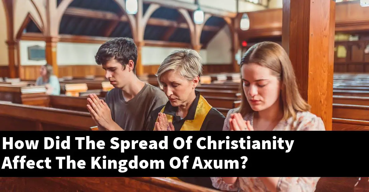 How Did The Spread Of Christianity Affect The Kingdom Of Axum?