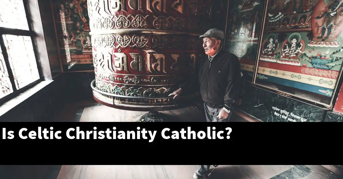 Is Celtic Christianity Catholic?