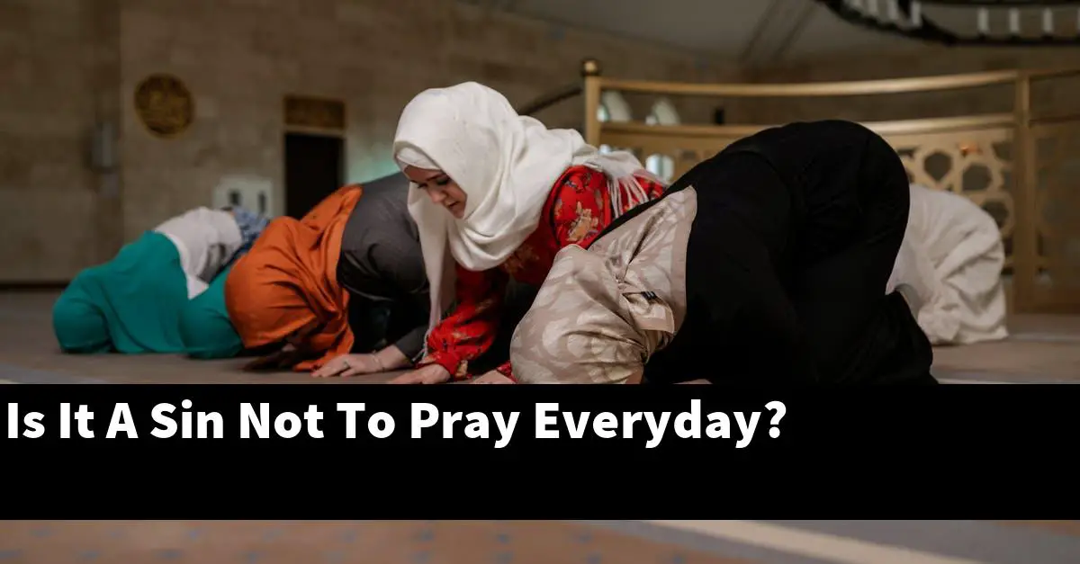 Is It A Sin Not To Pray Everyday?