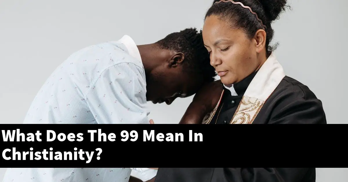 What Does The 99 Mean In Christianity?