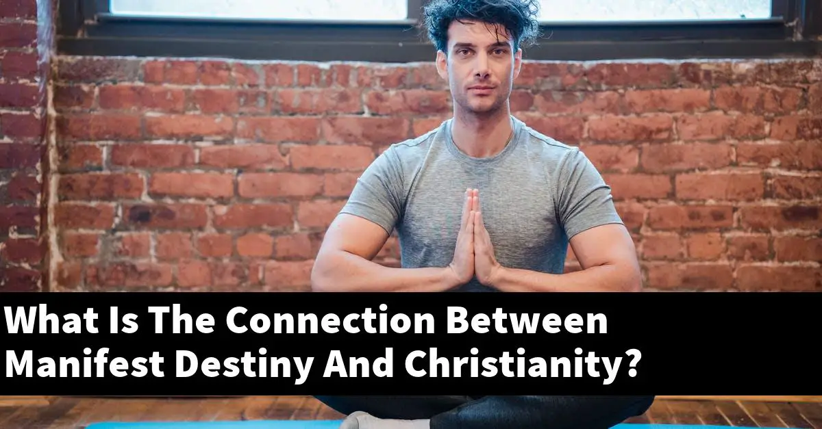 What Is The Connection Between Manifest Destiny And Christianity?
