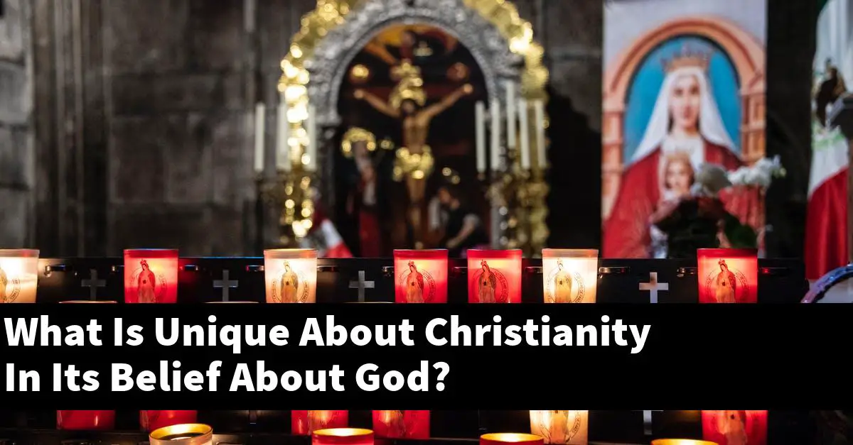 What Is Unique About Christianity In Its Belief About God?