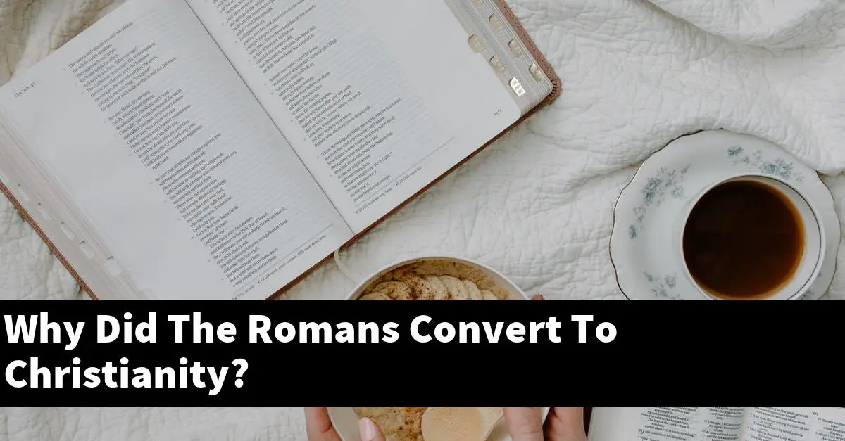 Why Did The Romans Convert To Christianity?
